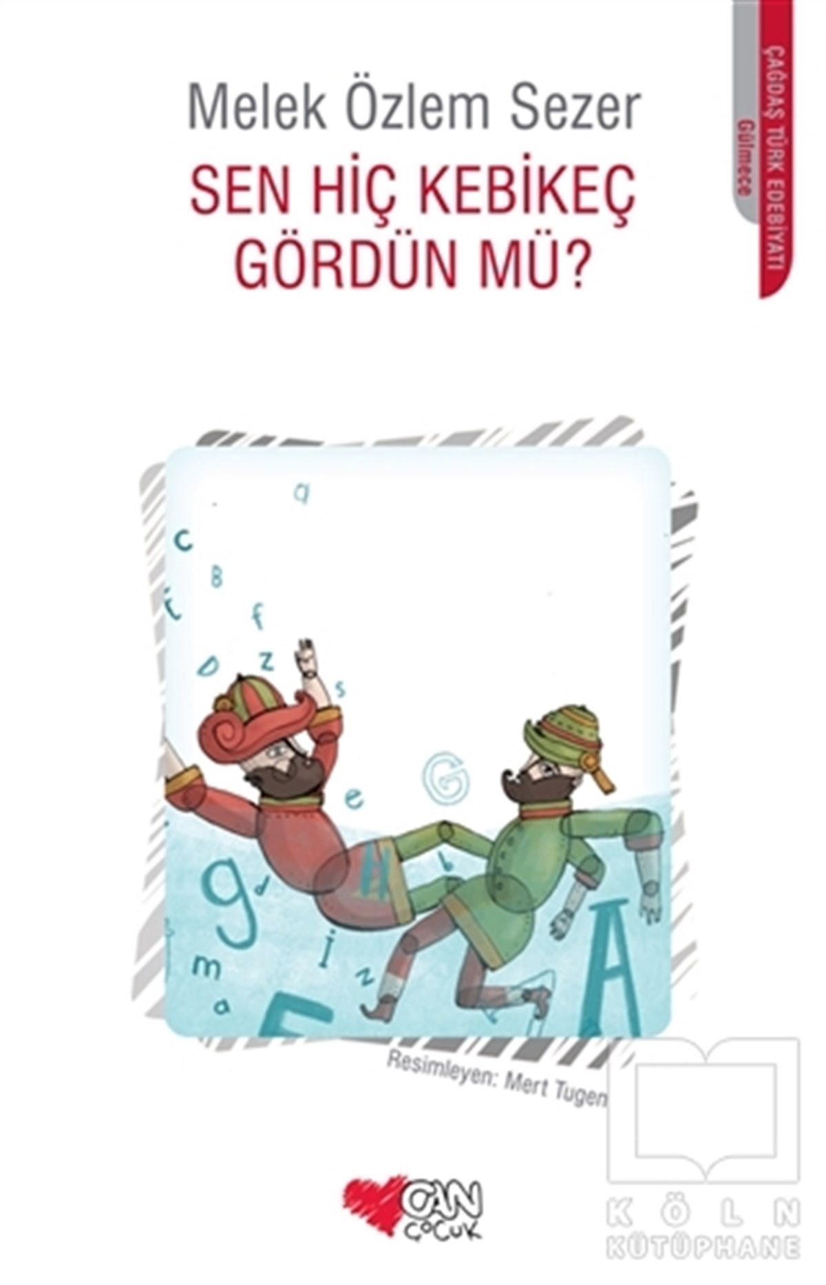 Melek Özlem SezerRoman-ÖyküSen Hiç Kebikeç Gördün mü?