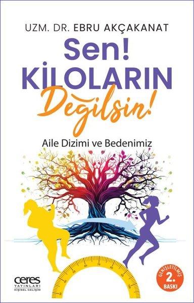 Ebru AkçakanatKişisel Gelişim KitaplarıSen! Kiloların Değilsin! Aile Dizimi ve Bedenimiz