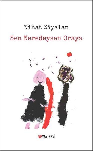Nihat ZiyalanTürk ŞiiriSen Neredeysen Oraya