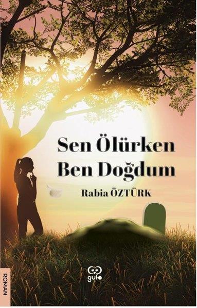Rabia ÖztürkTürkiye RomanSen Ölürken Ben Doğdum