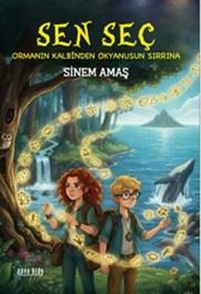Sinem AmaşÇocuk Gençlik RomanlarıSen Seç - Ormanın Kalbinden Okyanusun Sırrına