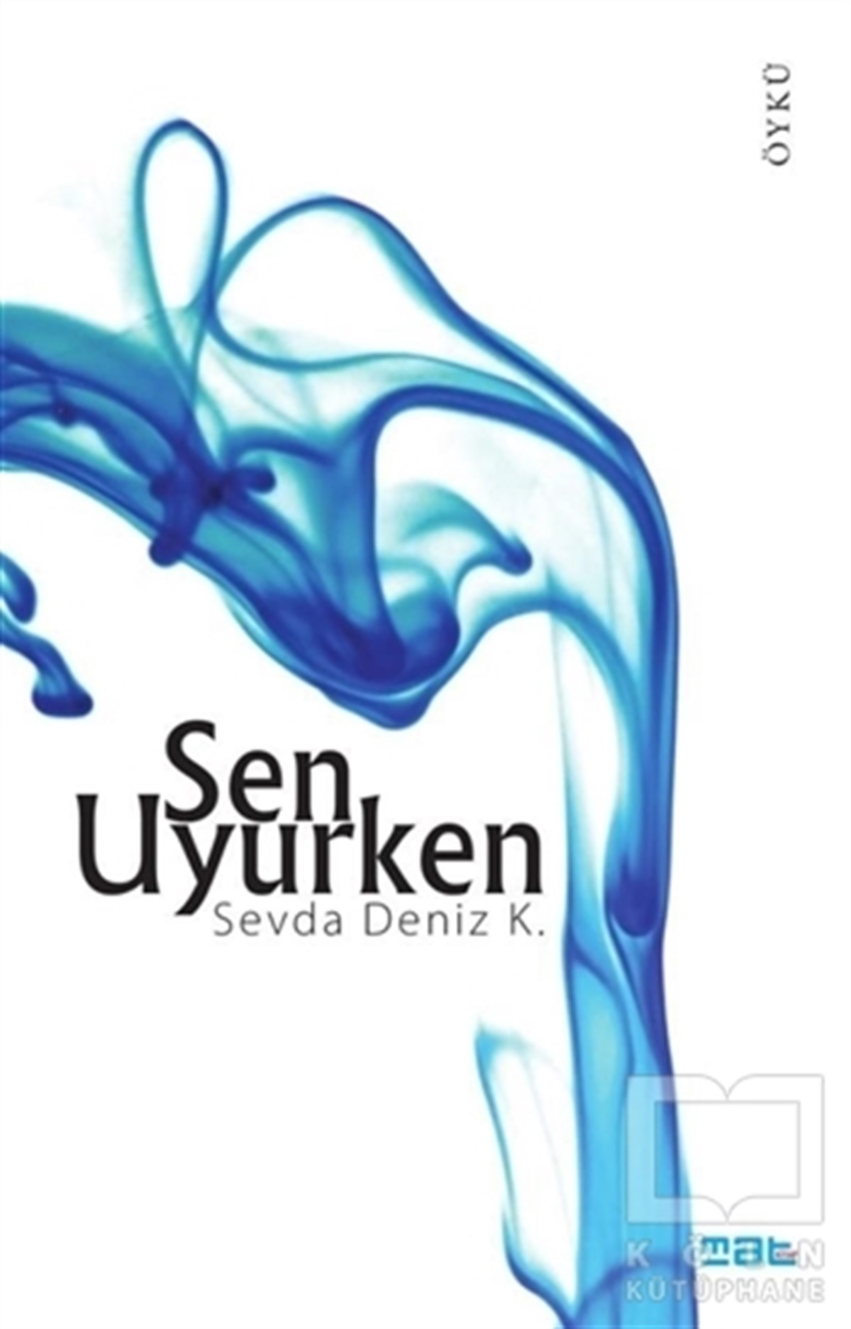 Sevda Deniz K.ÖyküSen Uyurken