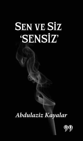 Abdulaziz KayalarTürk ŞiiriSen ve Siz Sensiz