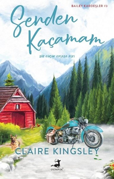 Claire KingsleyAşk Kitapları & Aşk RomanlarıSenden Kaçamam - Bir Küçük Kasaba Aşkı-Bailey Kardeşler 3