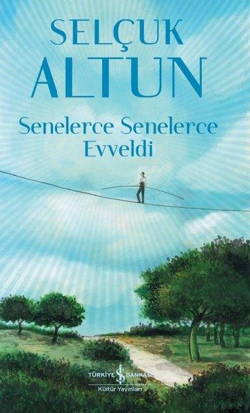 Selçuk AltunTürkiye RomanSenelerce Senelerce Evveldi