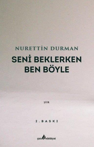 Nurettin DurmanTürk ŞiiriSeni Beklerken Ben Böyle