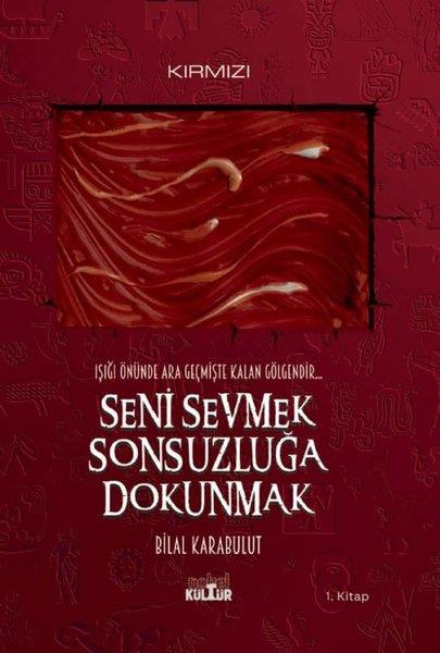 Bilal KarabulutTürkiye RomanSeni Sevmek Sonsuzluğa Dokunmak