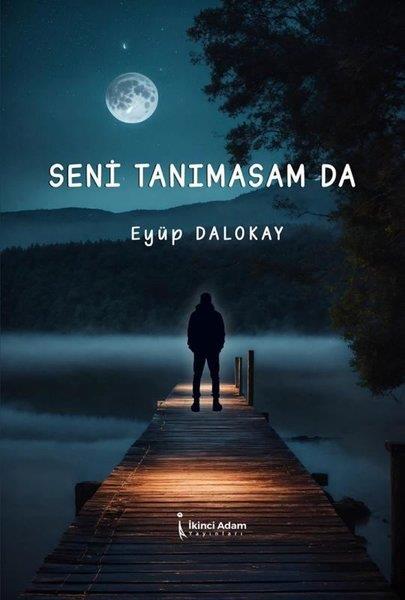 Eyüp DalokayTürk ŞiiriSeni Tanımasam da