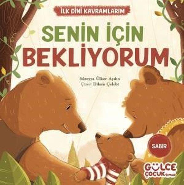 Süreyya Ülker AydınIslami Çocuk KitaplariSenin İçin Bekliyorum - İlk Dini Kavramlarım - Sabır
