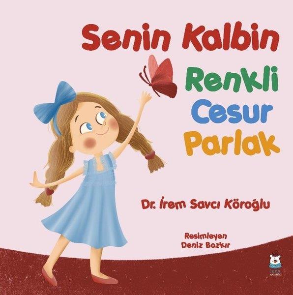 İrem Savcı KöroğluEgitim Etkinlik KitaplariSenin Kalbin Renkli Cesur Parlak