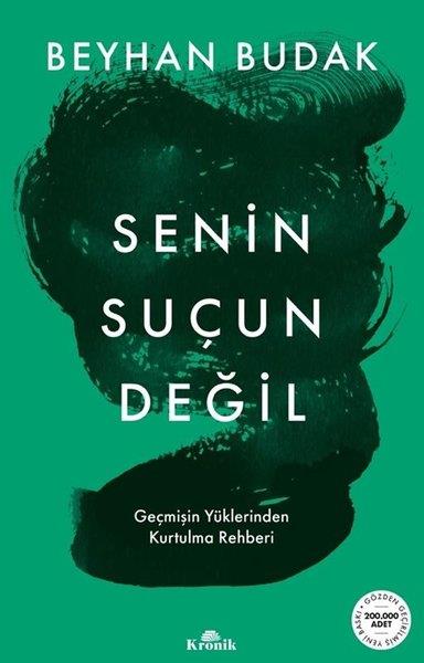 Beyhan BudakPsikoloji KitaplarıSenin Suçun Değil - Geçmişin Yüklerinden Kurtulma Rehberi