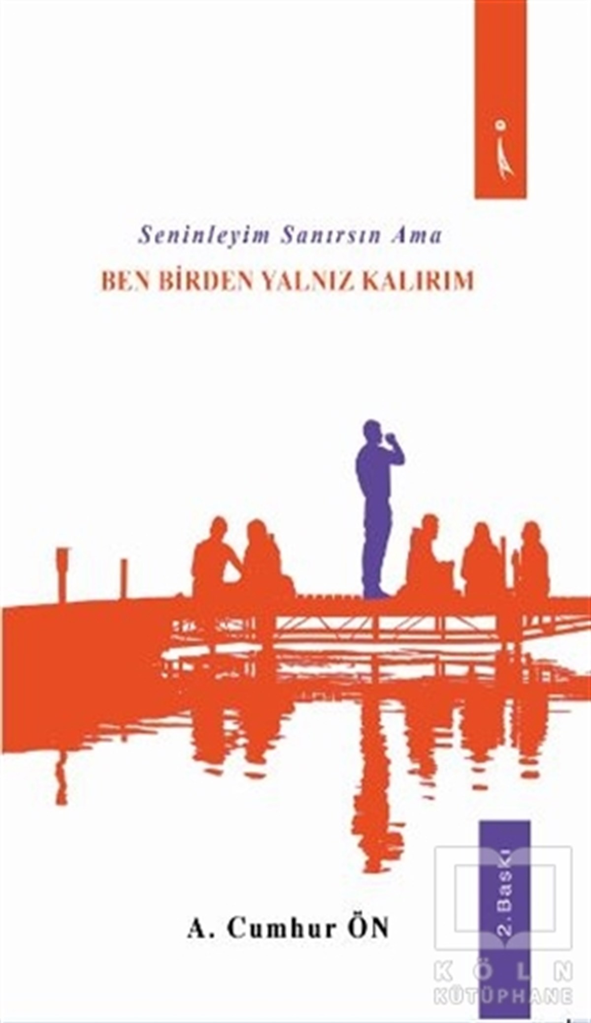 Seninleyim Sanırsın Ama Ben Birden Yalnız Kalırım