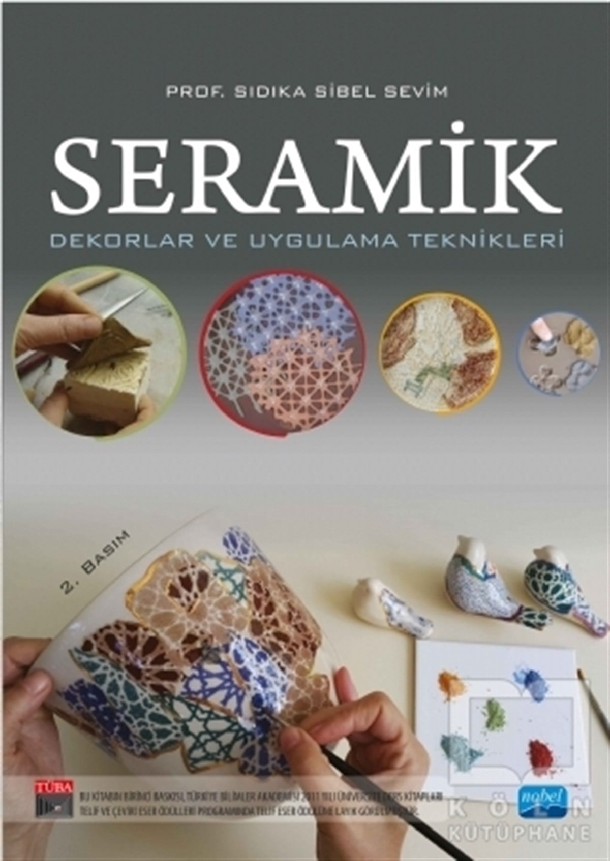 Sıdıka Sibel SevimEl SanatlarıSeramik - Dekorlar ve Uygulama Teknikleri