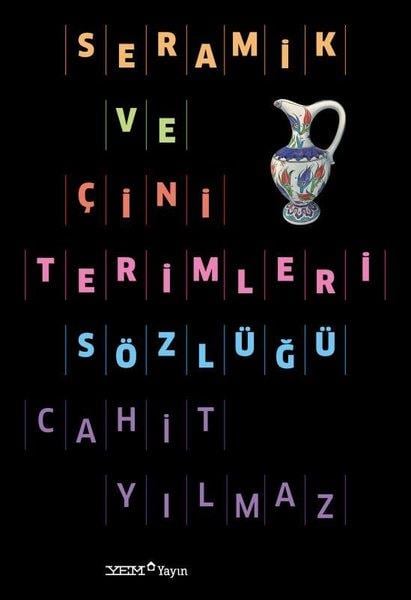 Cahit YılmazSanat Kuramı KitaplarıSeramik ve Çini Terimleri Sözlüğü
