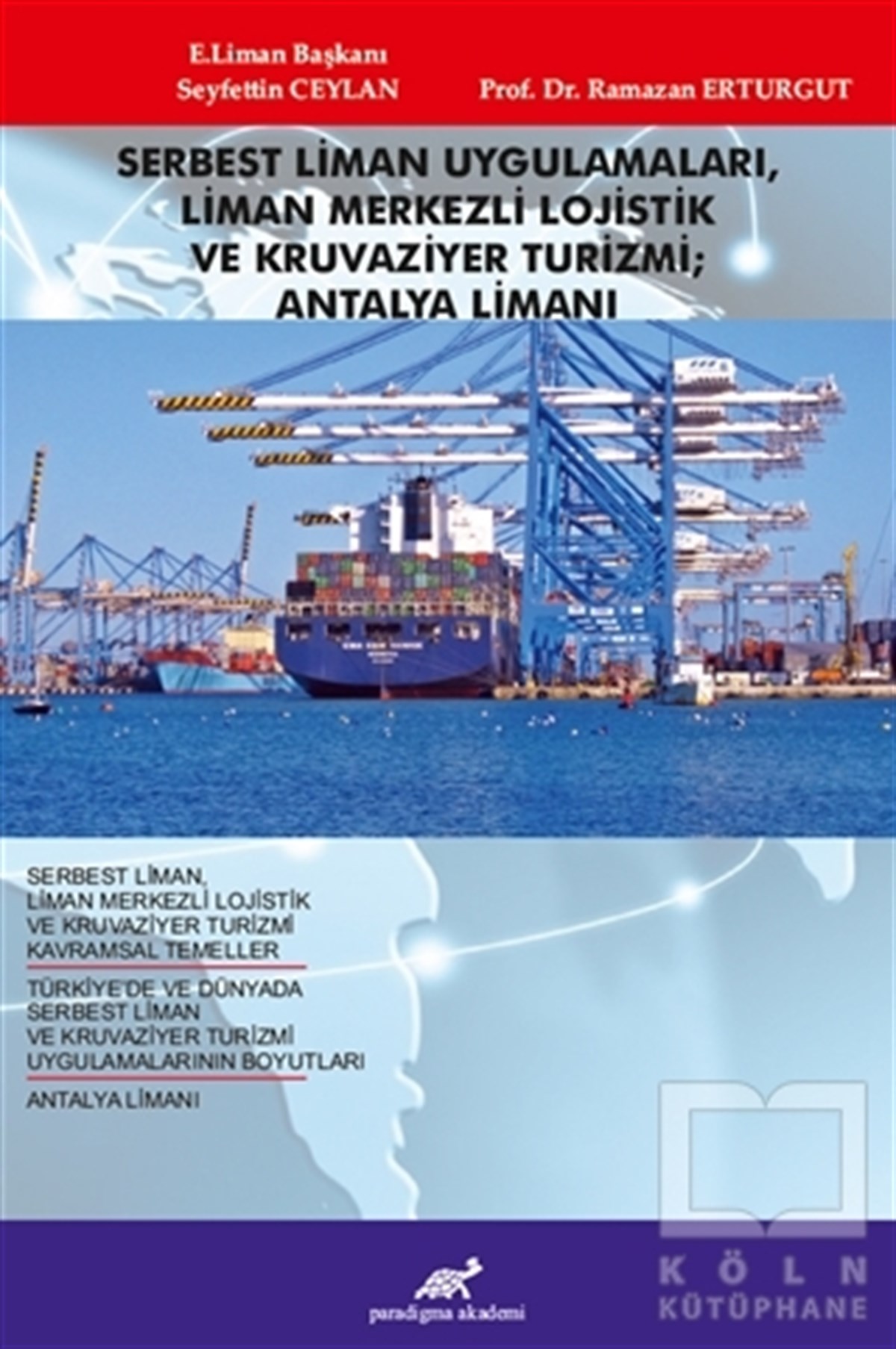 Ramazan ErturgutGeziSerbest Liman Uygulamaları, Liman Merkezli Lojistik ve Kruvaziyer Turizmi; Antalya Limanı