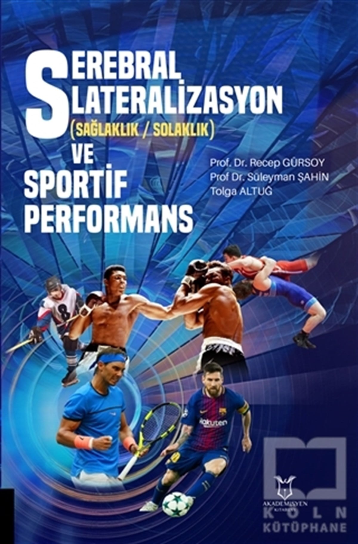 Recep GürsoySportwissenschaftenSerebral Lateralizasyon (Sağlaklık-Solaklık) ve Sportif Performans