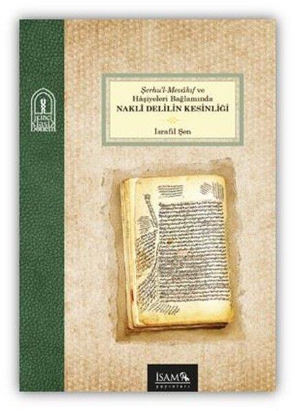 İsrafil Şenİslami KitaplarŞerhu'l-Mevakıf ve Haşiyeleri Bağlamında Nakli Delilin Kesinliği