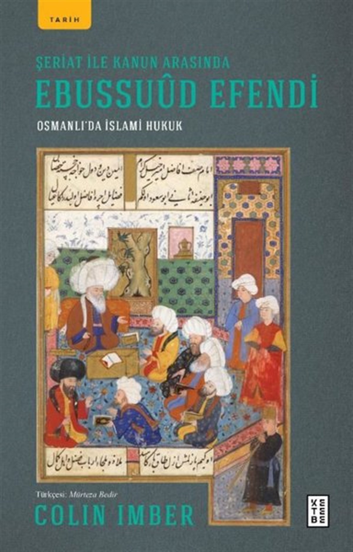 Colin ImberDünya TarihiŞeriat ile Kanun Arasında Ebussuud Efendi - Osmanlı'da İslami Hukuk