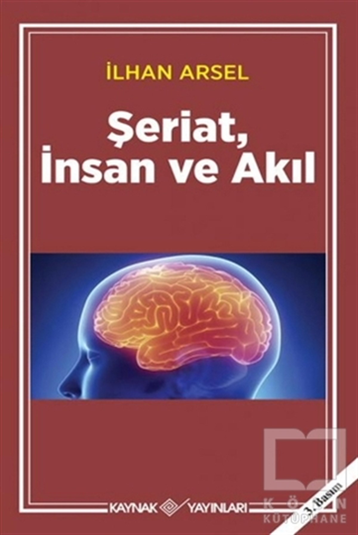 İlhan ArselAraştırma-İncelemeŞeriat, İnsan ve Akıl