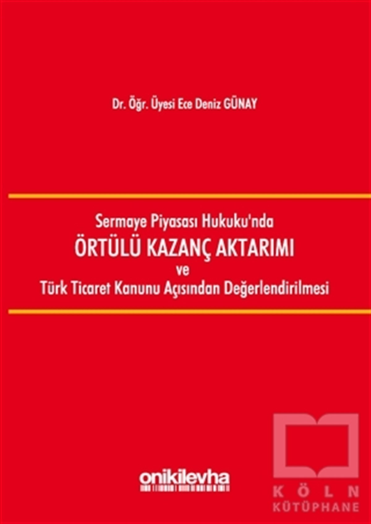 Sermaye Piyasası Hukuku'nda Örtülü Kazanç Aktarımı ve Türk Ticaret Kanunu Açısından Değerlendirilmesi