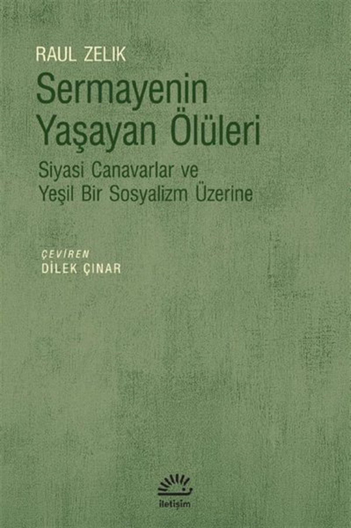 Raul ZelikDünya Siyaseti ve PolitikasıSermayenin Yaşayan Ölüleri - Siyasi Canavarlar ve Yeşil Bir Sosyalizm Üzerine