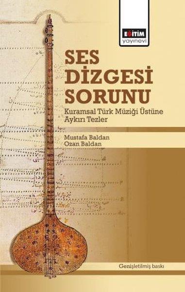 Mustafa BaldanMüzik KitaplarıSes Dizgesi Sorunu - Kuramsal Türk Müziği Üstüne Aykırı Tezler