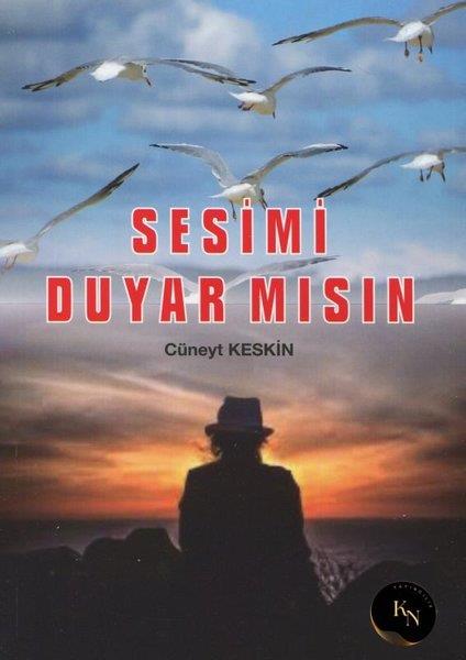 Cüneyt KeskinTürk ŞiiriSesimi Duyar mısın