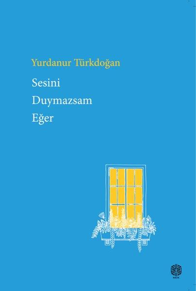 Yurdanur TürkdoğanTürk ŞiiriSesini Duymazsam Eğer