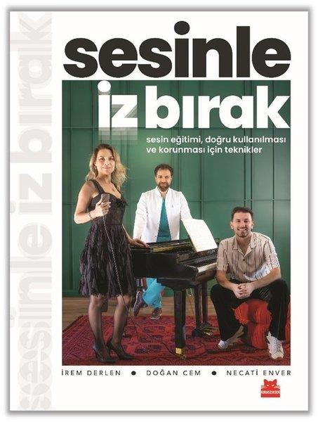 İrem DerlenMüzik KitaplarıSesinle İz Bırak - Sesin Eğitim Doğru Kullanılması ve Korunması İçin Teknikler