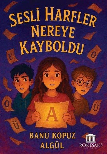 Banu Kopuz AlgülÇocuk Gençlik RomanlarıSesli Harfler Nereye Kayboldu