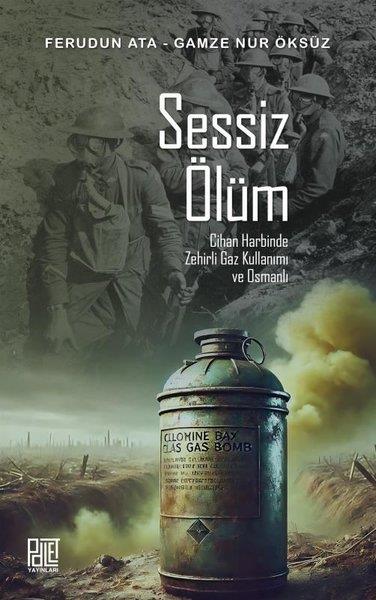 Ferudun AtaPsikoloji KitaplarıSessiz Ölüm - Cihan Harbinde Zehirli Gaz Kullanımı ve Osmanlı