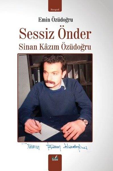 Emin ÖzüdoğruTarihi Biyografi ve Otobiyografi KitaplarıSessiz Önder: Sinan Kazım Özüdoğru