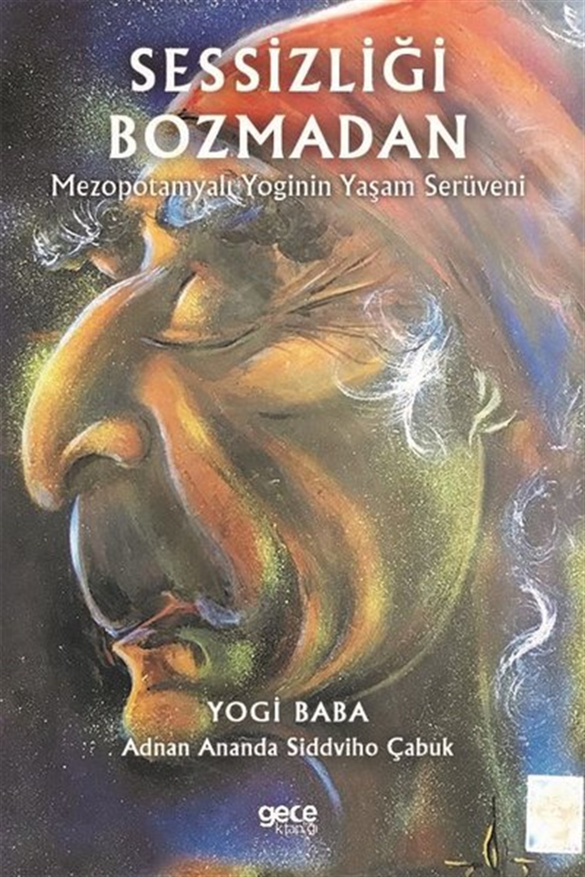 Yogi BabaTürkiye RomanSessizliği Bozmadan-Mezopotamyalı Yoginin Yaşam Serüveni