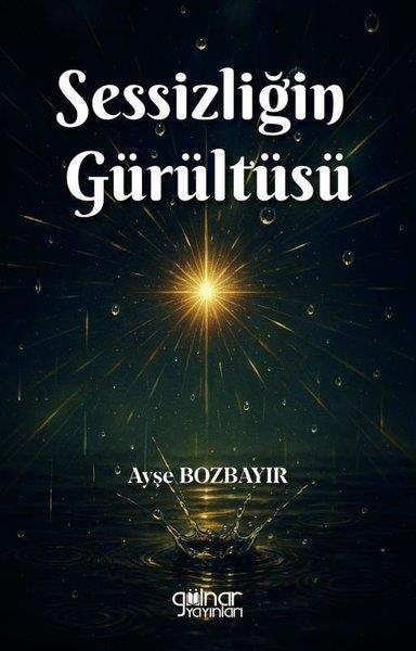 Ayşe BozbayırTürk ŞiiriSessizliğin Gürültüsü