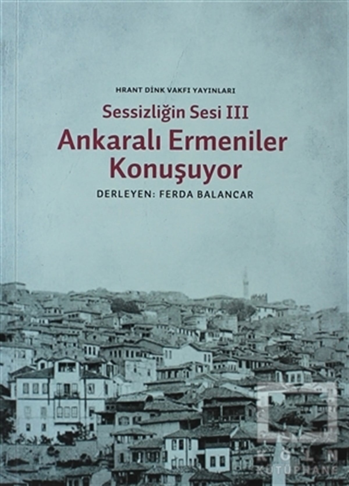 Sessizliğin Sesi 3: Ankaralı Ermeniler Konuşuyor