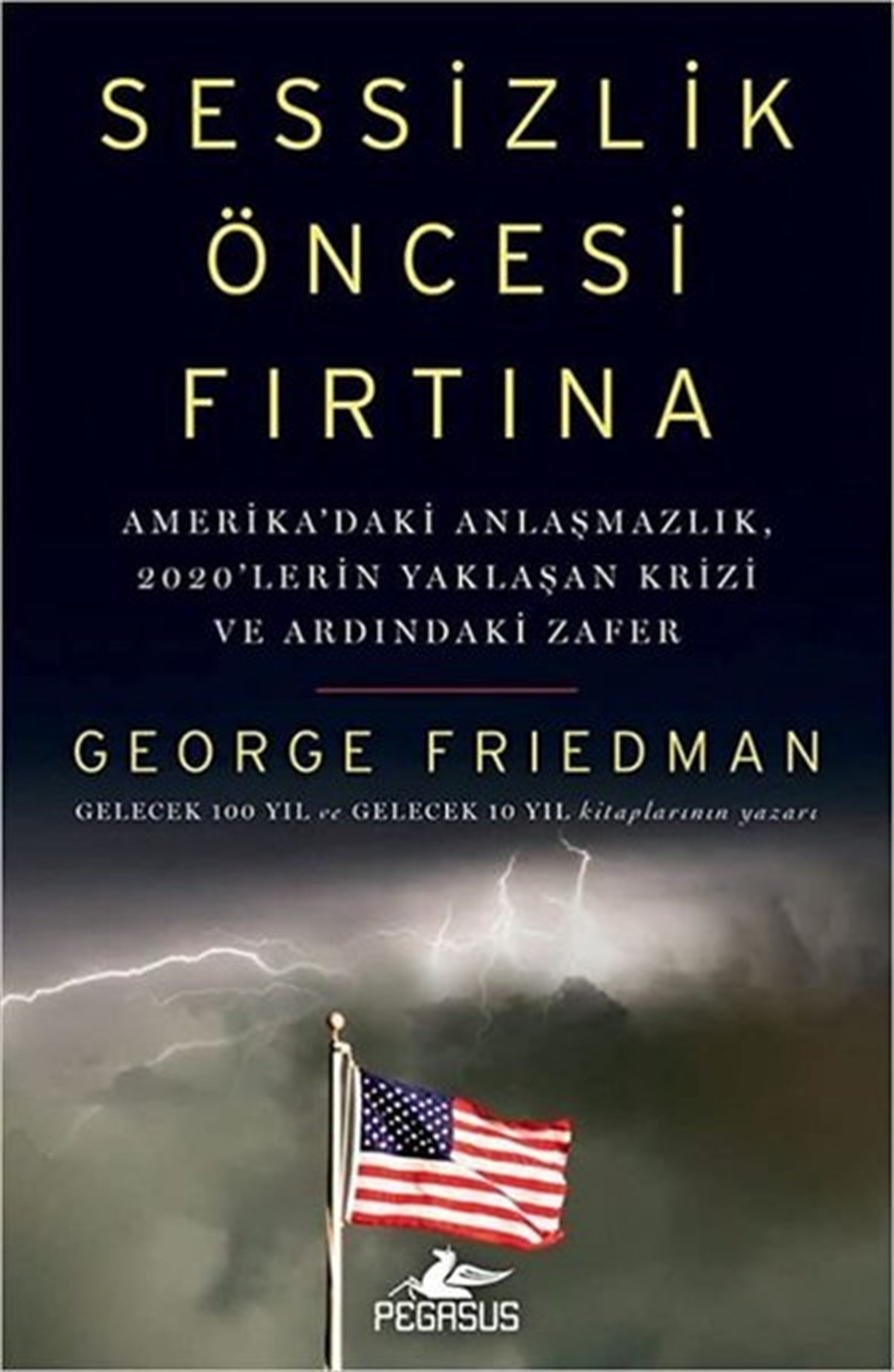 George FriedmanWeltpolitik und deren RichtlinienSessizlik Öncesi Fırtına
