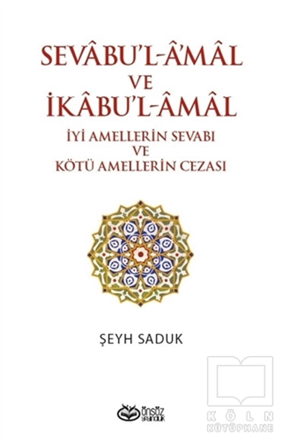 Şeyh SadukAndereSevabu'l-Amal ve İkabu'l-Amal İyi Amellerin Sevabı ve Kötü Amellerin Cezası