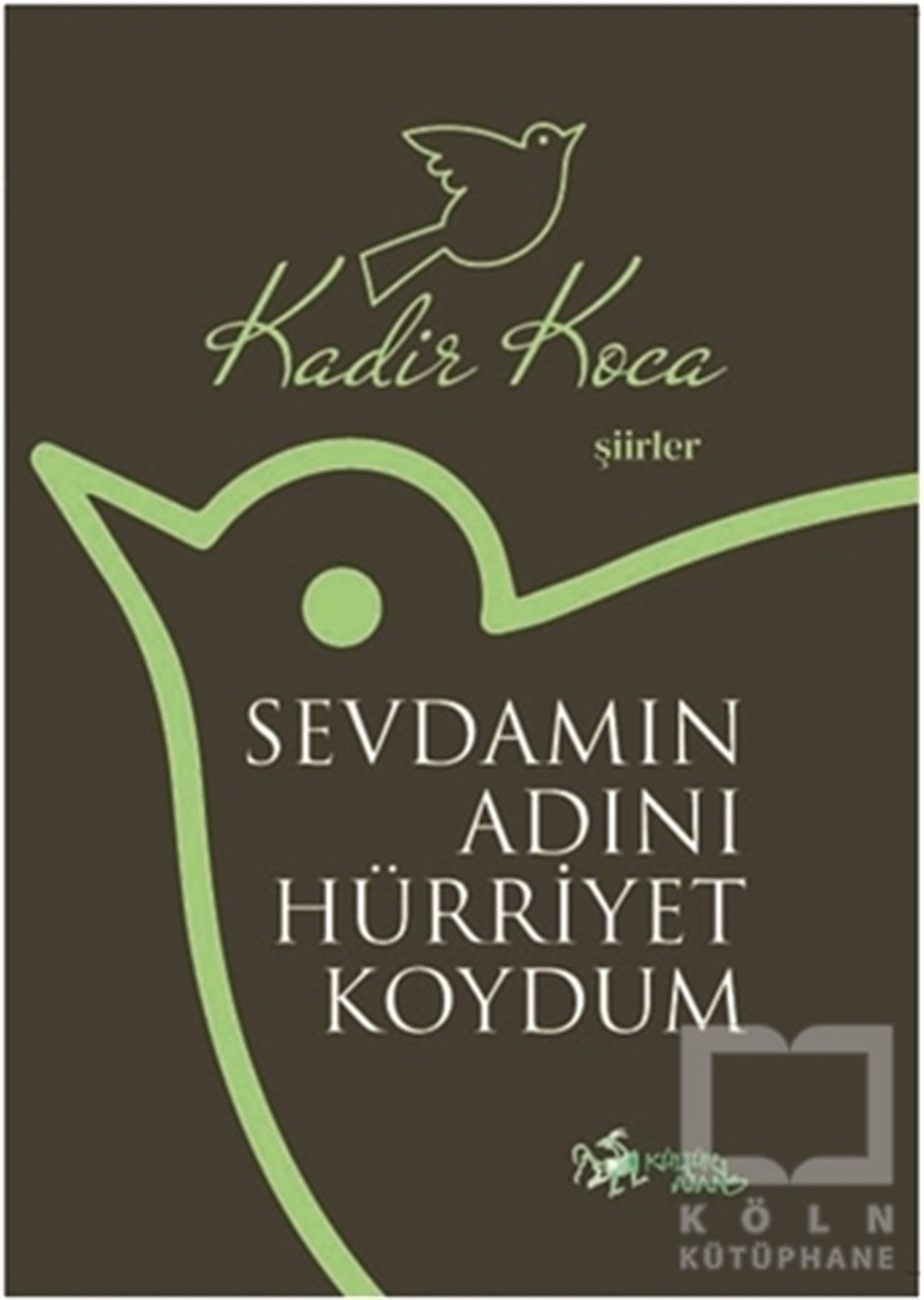 Kadir KocaTürkçe Şiir KitaplarıSevdamın Adını Hürriyet Koydum