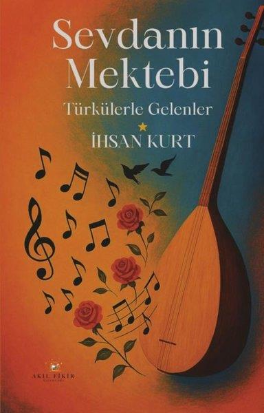 İhsan KurtMüzik KitaplarıSevdanın Mektebi - Türkülerle Gelenler