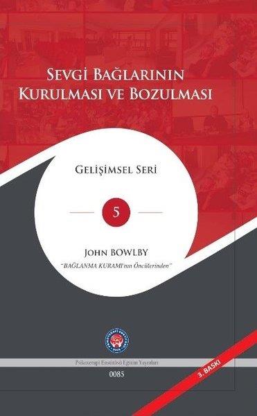 John BowlbyPsychologieSevgi Bağlarının Kurulması ve Bozulması - Gelişimsel Seri 5