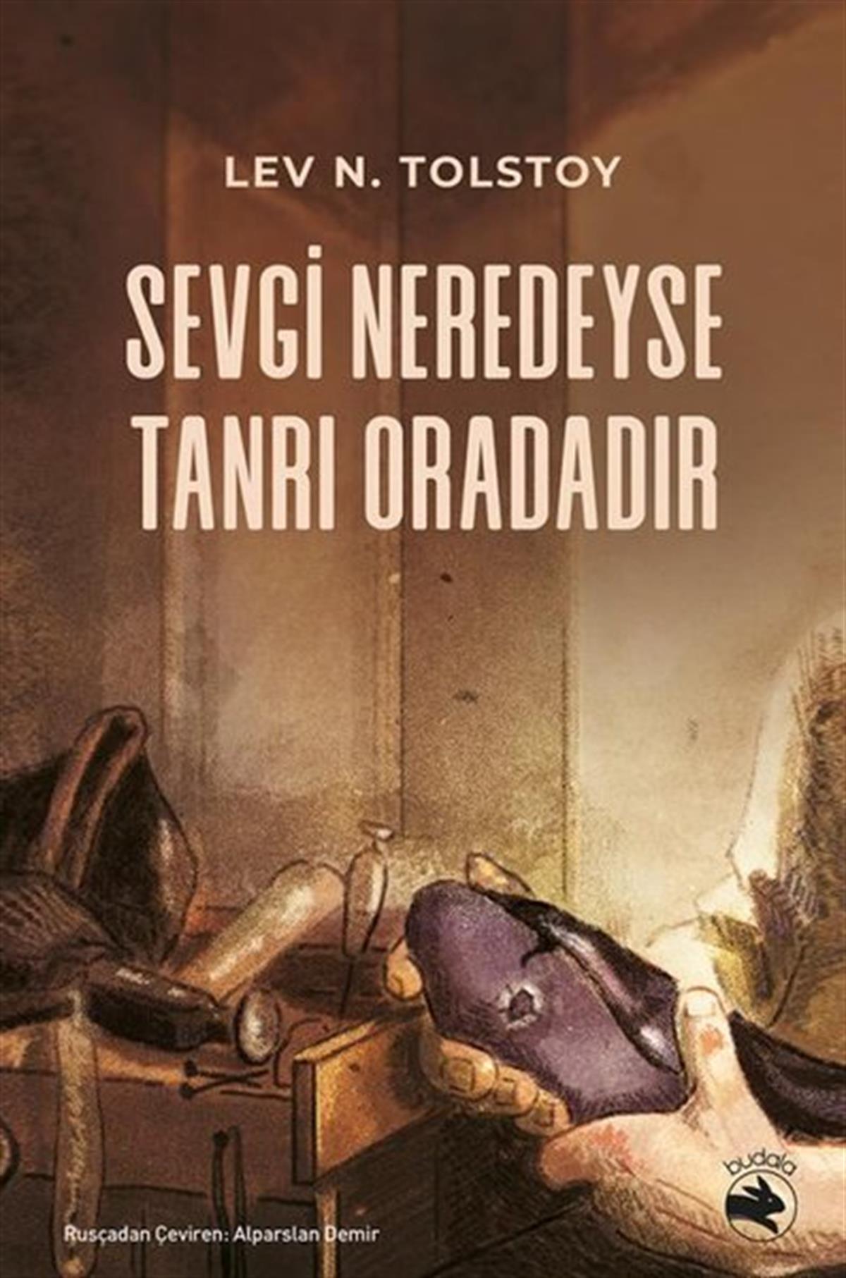 Lev Nikolayeviç TolstoyDünya RomanSevgi Neredeyse Tanrı Oradadır
