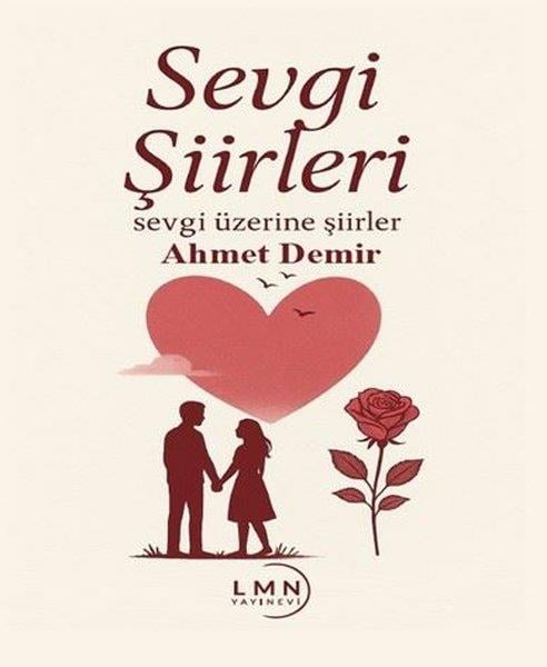 Ahmet DemirTürk ŞiiriSevgi Şiirleri - Sevgi Üzerine Şiirler