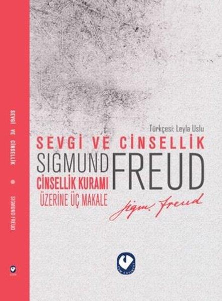 Sigmund FreudPsikoloji KitaplarıSevgi ve Cinsellik - Cinsellik Üzerine Üç Makale
