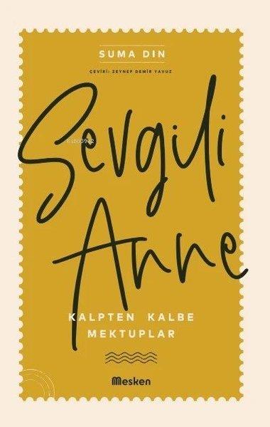 Suma DinMektupSevgili Anne - Kalpten Kalbe Mektuplar