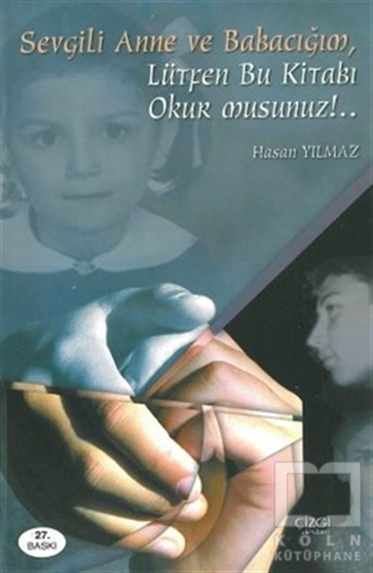 Hasan YılmazEbeveyn KitaplarıSevgili Anne ve Babacığım Lütfen Bu Kitabı Okur Musunuz!..
