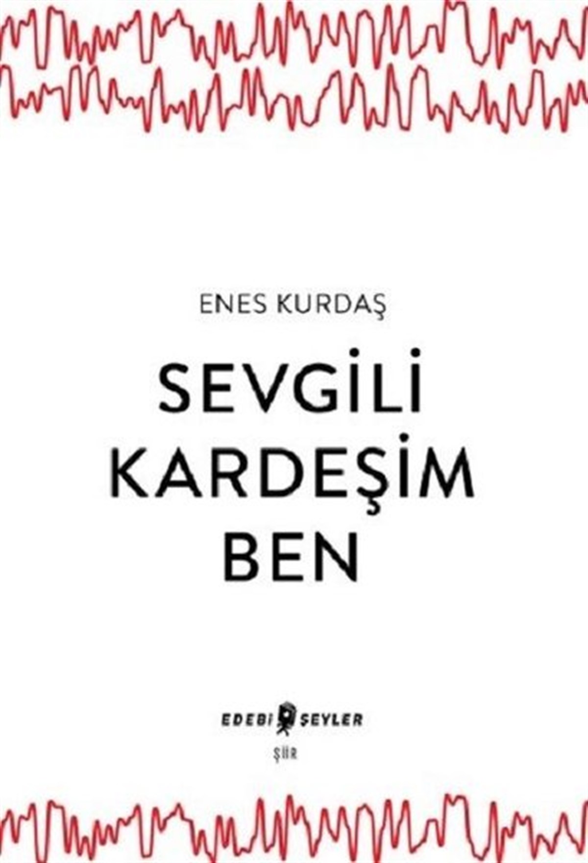 Enes KurdaşTürk ŞiiriSevgili Kardeşim Ben
