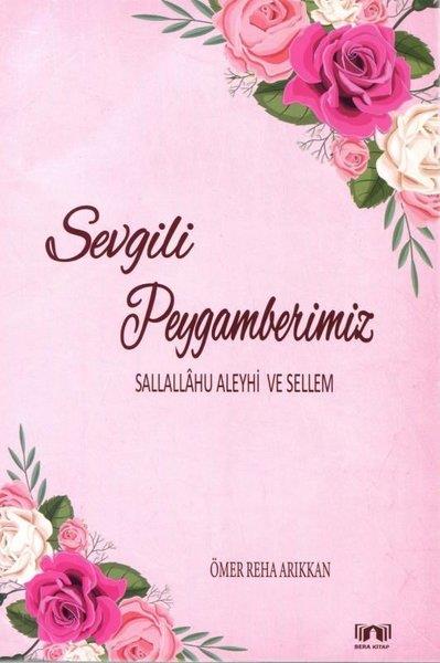 Ömer Reha Arıkkanİslami KitaplarSevgili Peygamberimiz - Sallallahu Aleyhi ve Sellem