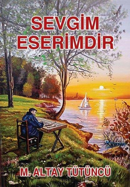 M. Altay TütüncüTürk ŞiiriSevgim Eserimdir