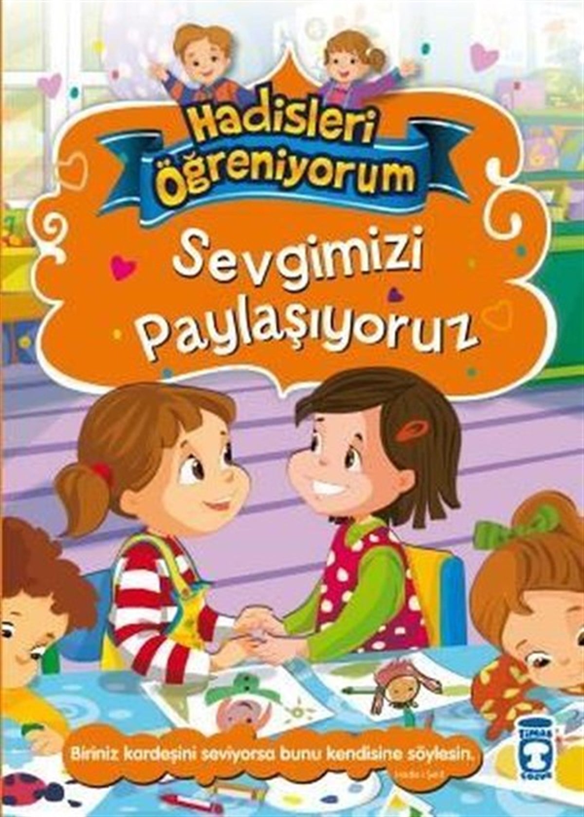 Nurşen ŞirinIslami Çocuk KitaplariSevgimizi Paylaşıyoruz - Hadisleri Öğreniyorum