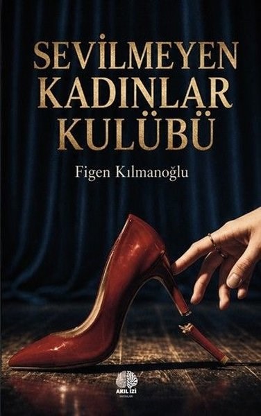Figen KılmanoğluDünya RomanSevilmeyen Kadınlar Kulübü